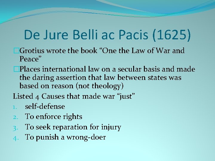 De Jure Belli ac Pacis (1625) �Grotius wrote the book “One the Law of
