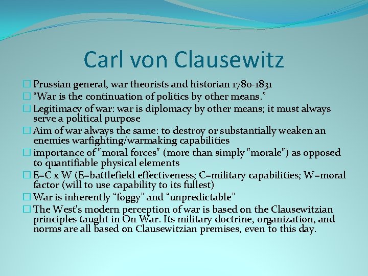 Carl von Clausewitz � Prussian general, war theorists and historian 1780 -1831 � “War