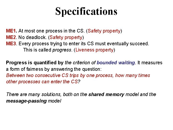 Specifications ME 1. At most one process in the CS. (Safety property) ME 2.