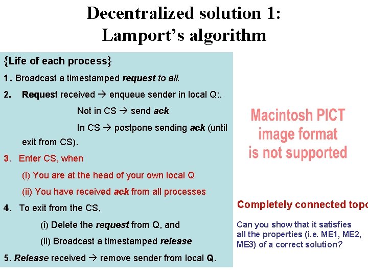 Decentralized solution 1: Lamport’s algorithm {Life of each process} 1. Broadcast a timestamped request