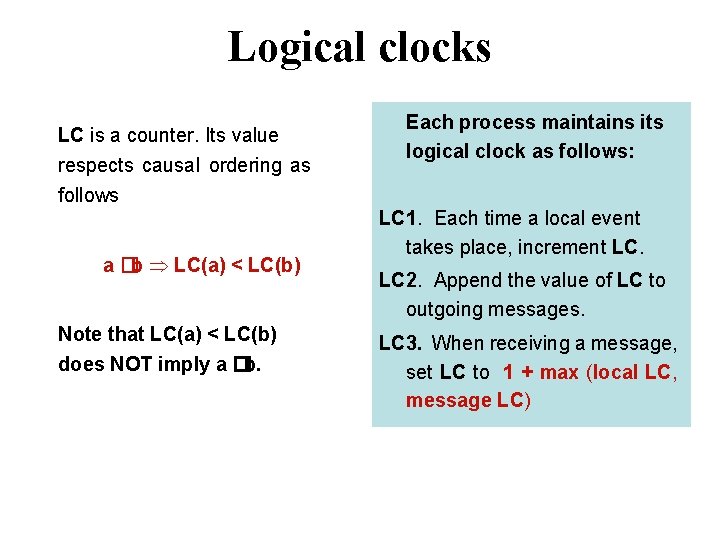 Logical clocks LC is a counter. Its value respects causal ordering as follows a