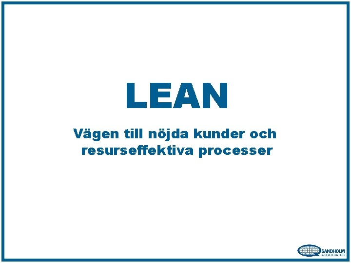 LEAN Vägen till nöjda kunder och resurseffektiva processer 