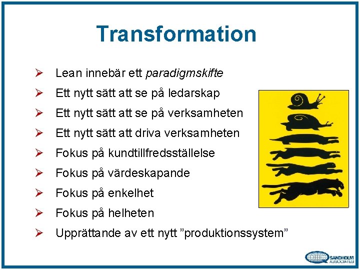 Transformation Ø Lean innebär ett paradigmskifte Ø Ett nytt sätt att se på ledarskap