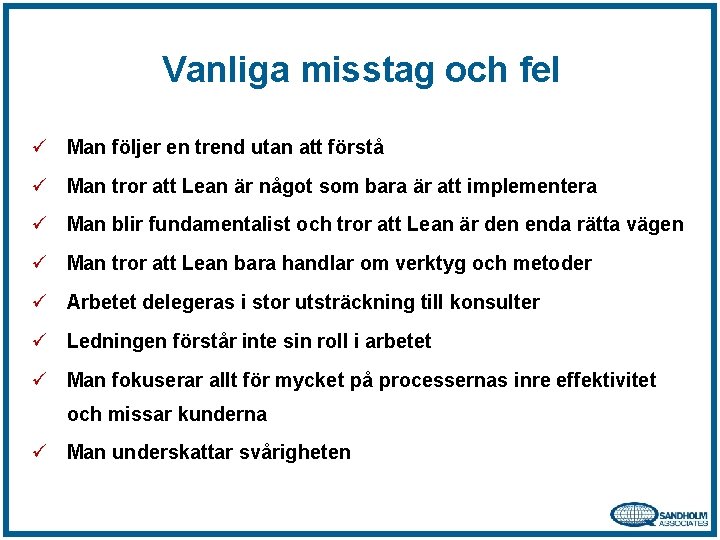 Vanliga misstag och fel ü Man följer en trend utan att förstå ü Man