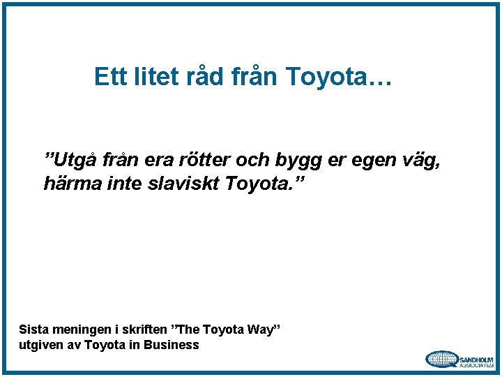 Ett litet råd från Toyota… ”Utgå från era rötter och bygg er egen väg,