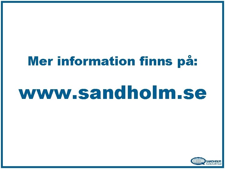 Mer information finns på: www. sandholm. se 