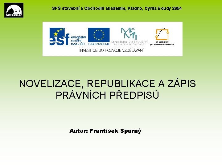 SPŠ stavební a Obchodní akademie, Kladno, Cyrila Boudy 2954 NOVELIZACE, REPUBLIKACE A ZÁPIS PRÁVNÍCH