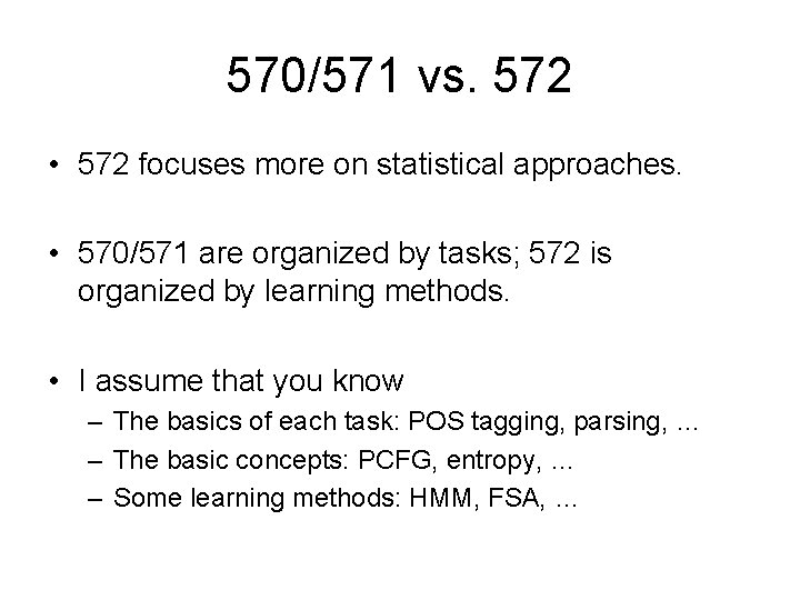 570/571 vs. 572 • 572 focuses more on statistical approaches. • 570/571 are organized