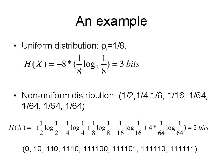 An example • Uniform distribution: pi=1/8. • Non-uniform distribution: (1/2, 1/4, 1/8, 1/16, 1/64,