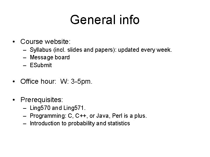 General info • Course website: – Syllabus (incl. slides and papers): updated every week.