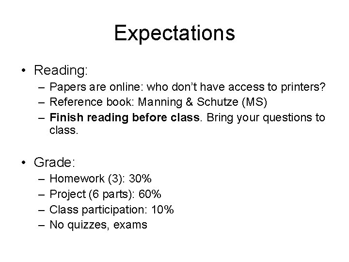 Expectations • Reading: – Papers are online: who don’t have access to printers? –