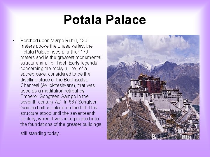 Potala Palace • Perched upon Marpo Ri hill, 130 meters above the Lhasa valley,