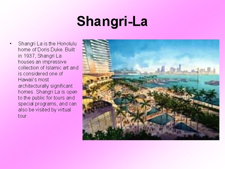 Shangri-La • Shangri La is the Honolulu home of Doris Duke. Built in 1937,