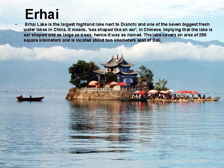  • Erhai Lake is the largest highland lake next to Dianchi and one