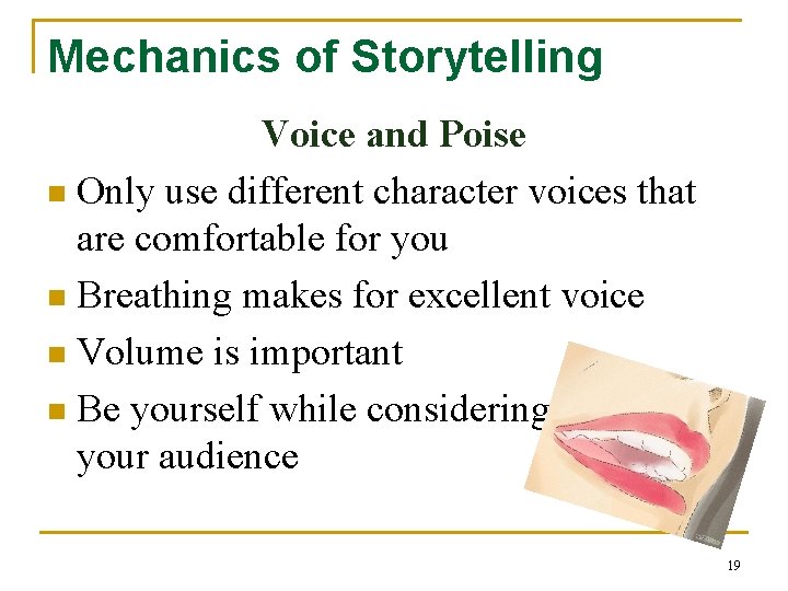 Mechanics of Storytelling Voice and Poise n Only use different character voices that are