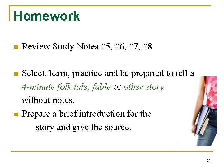 Homework n Review Study Notes #5, #6, #7, #8 n Select, learn, practice and