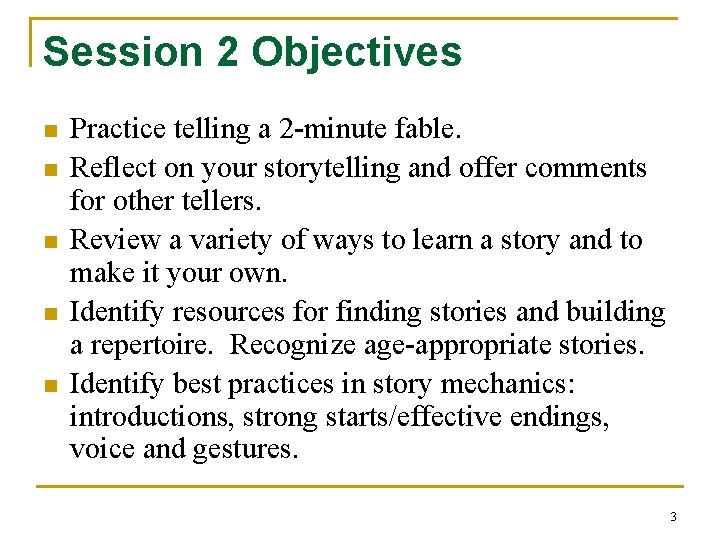 Session 2 Objectives n n n Practice telling a 2 -minute fable. Reflect on