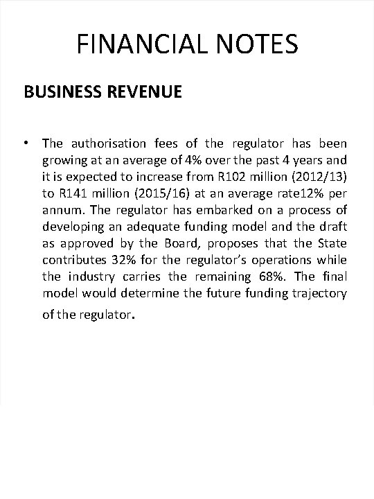 FINANCIAL NOTES BUSINESS REVENUE • The authorisation fees of the regulator has been growing