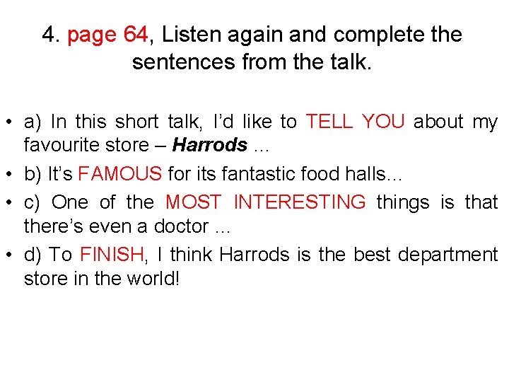 4. page 64, Listen again and complete the sentences from the talk. • a)