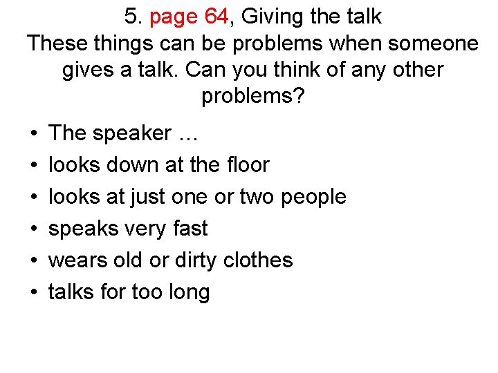 5. page 64, Giving the talk These things can be problems when someone gives