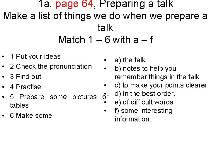 1 a. page 64, Preparing a talk Make a list of things we do