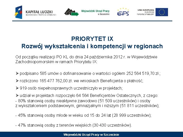 PRIORYTET IX Rozwój wykształcenia i kompetencji w regionach Od początku realizacji PO KL do