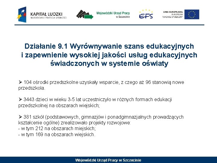 Działanie 9. 1 Wyrównywanie szans edukacyjnych i zapewnienie wysokiej jakości usług edukacyjnych świadczonych w