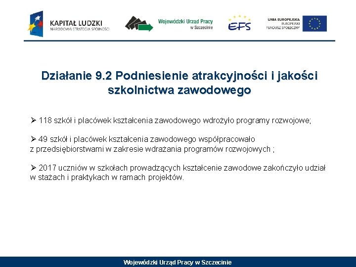 Działanie 9. 2 Podniesienie atrakcyjności i jakości szkolnictwa zawodowego Ø 118 szkół i placówek