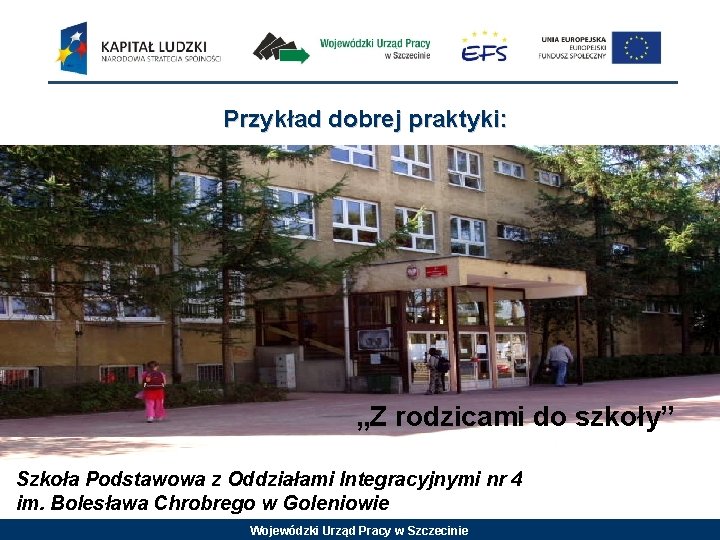 Przykład dobrej praktyki: „Z rodzicami do szkoły” Szkoła Podstawowa z Oddziałami Integracyjnymi nr 4