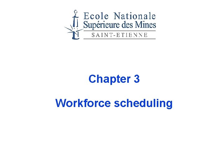 Chapter 3 Workforce scheduling Chapter 3 Workforce scheduling