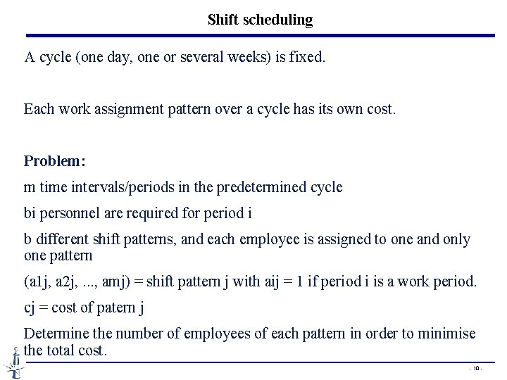 Shift scheduling A cycle (one day, one or several weeks) is fixed. Each work Shift scheduling A cycle (one day, one or several weeks) is fixed. Each work