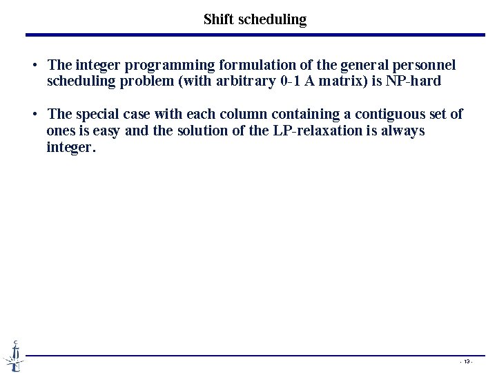 Shift scheduling • The integer programming formulation of the general personnel scheduling problem (with Shift scheduling • The integer programming formulation of the general personnel scheduling problem (with