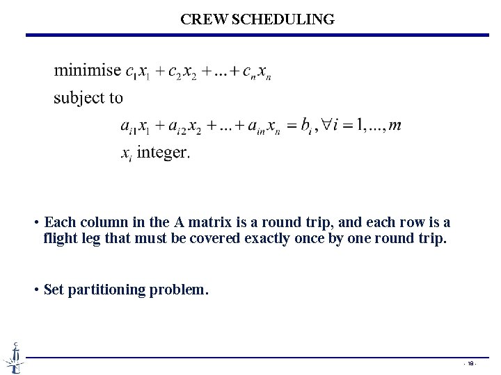 CREW SCHEDULING • Each column in the A matrix is a round trip, and CREW SCHEDULING • Each column in the A matrix is a round trip, and