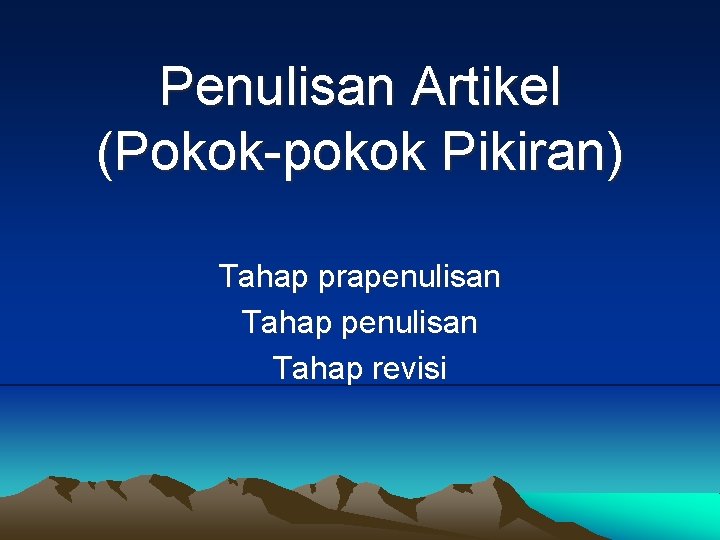 Penulisan Artikel (Pokok-pokok Pikiran) Tahap prapenulisan Tahap revisi 