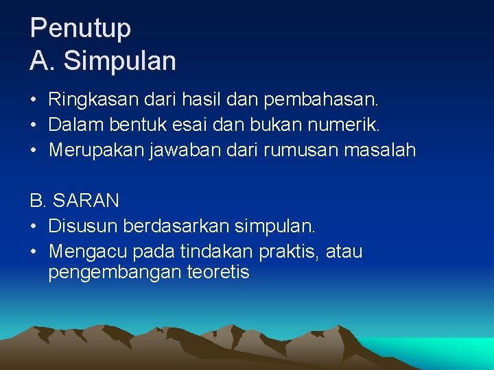 Penutup A. Simpulan • Ringkasan dari hasil dan pembahasan. • Dalam bentuk esai dan