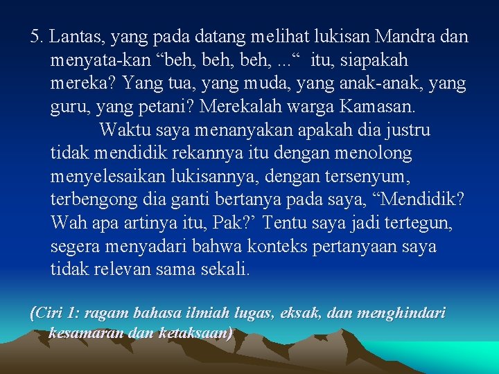 5. Lantas, yang pada datang melihat lukisan Mandra dan menyata kan “beh, . .