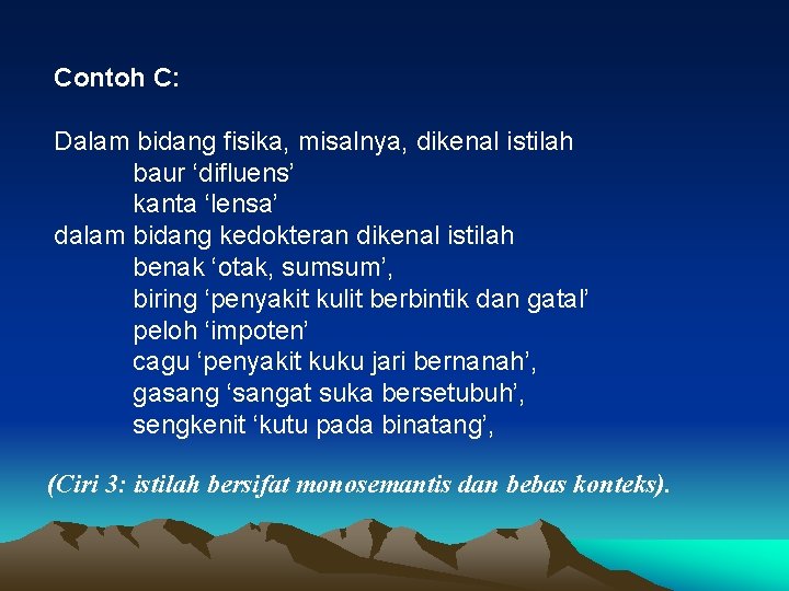 Contoh C: Dalam bidang fisika, misalnya, dikenal istilah baur ‘difluens’ kanta ‘lensa’ dalam bidang