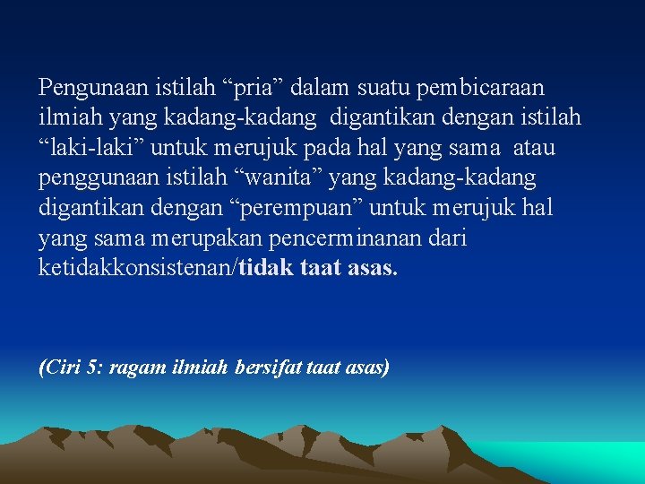 Pengunaan istilah “pria” dalam suatu pembicaraan ilmiah yang kadang digantikan dengan istilah “laki” untuk