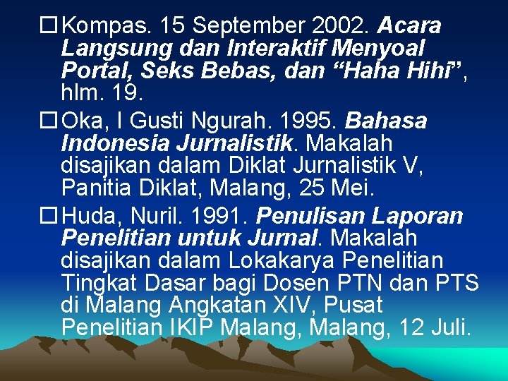  Kompas. 15 September 2002. Acara Langsung dan Interaktif Menyoal Portal, Seks Bebas, dan