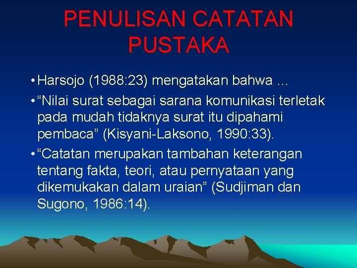 PENULISAN CATATAN PUSTAKA • Harsojo (1988: 23) mengatakan bahwa … • “Nilai surat sebagai