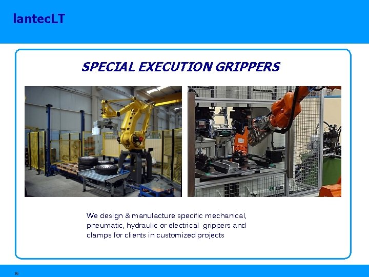 lantec. LT SPECIAL EXECUTION GRIPPERS We design & manufacture specific mechanical, pneumatic, hydraulic or lantec. LT SPECIAL EXECUTION GRIPPERS We design & manufacture specific mechanical, pneumatic, hydraulic or