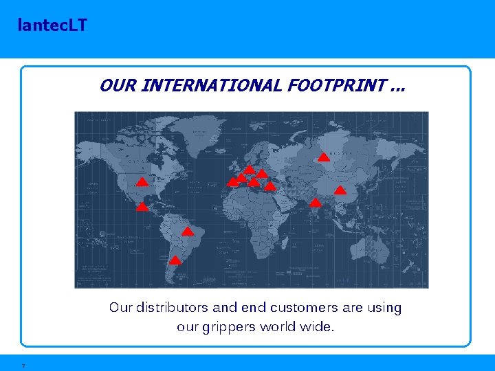 lantec. LT OUR INTERNATIONAL FOOTPRINT. . . Our distributors and end customers are using lantec. LT OUR INTERNATIONAL FOOTPRINT. . . Our distributors and end customers are using