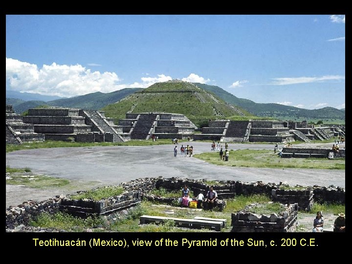 Teotihuacán (Mexico), view of the Pyramid of the Sun, c. 200 C. E. 
