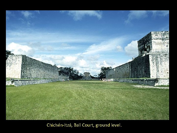 Chichén-Itzá, Ball Court, ground level. 