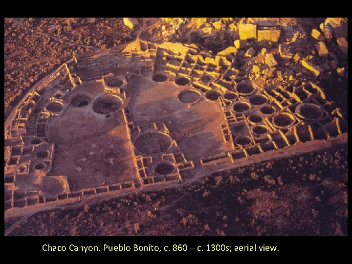 Chaco Canyon, Pueblo Bonito, c. 860 – c. 1300 s; aerial view. 