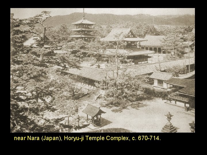 near Nara (Japan), Horyu-ji Temple Complex, c. 670 -714. 