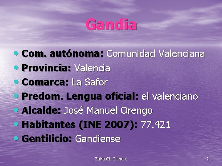 Gandia • Com. autónoma: Comunidad Valenciana • Provincia: Valencia • Comarca: La Safor •