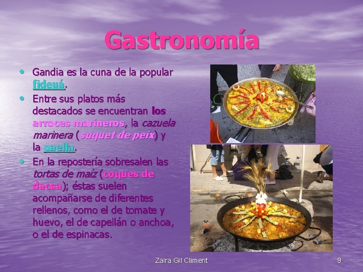 Gastronomía • Gandia es la cuna de la popular • • fideuá. Entre sus