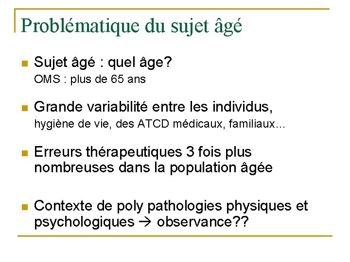 Problématique du sujet âgé n Sujet âgé : quel âge? OMS : plus de
