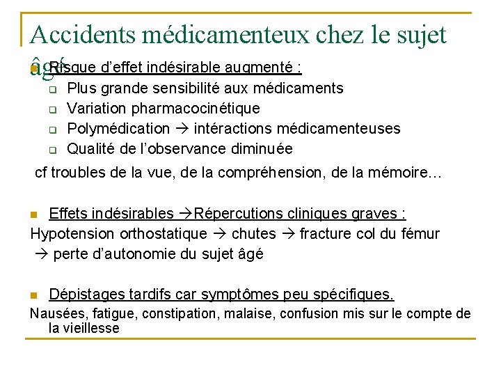 Accidents médicamenteux chez le sujet Risque d’effet indésirable augmenté : âgé n q q
